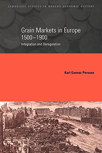 Beispielbild fr Grain Markets in Europe, 1500-1900: Integration and Deregulation: 7 (Cambridge Studies in Modern Economic History, Series Number 7) zum Verkauf von Reuseabook