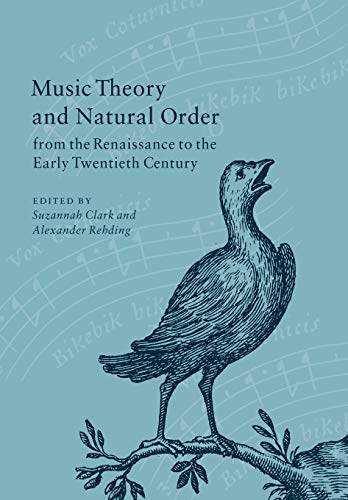 Stock image for Music Theory and Natural Order from the Renaissance to the Early Twentieth Century for sale by Better World Books: West