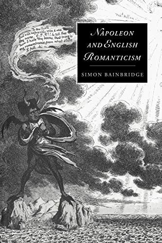 Napoleon and English Romanticism (Cambridge Studies in Romanticism, Series Number 14) (9780521024129) by Bainbridge, Simon