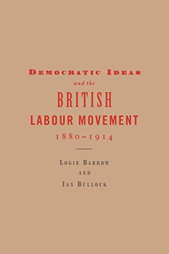 9780521024143: Democratic Ideas and the British Labour Movement, 1880–1914