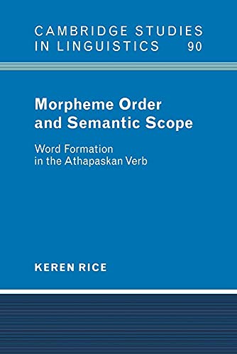 9780521024501: Morpheme Order and Semantic Scope: Word Formation in the Athapaskan Verb (Cambridge Studies in Linguistics, Series Number 90)