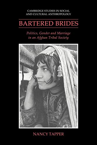 Beispielbild fr Bartered Brides: Politics, Gender and Marriage in an Afghan Tribal Society (Cambridge Studies in Social and Cultural Anthropology, Series Number 74) zum Verkauf von SecondSale