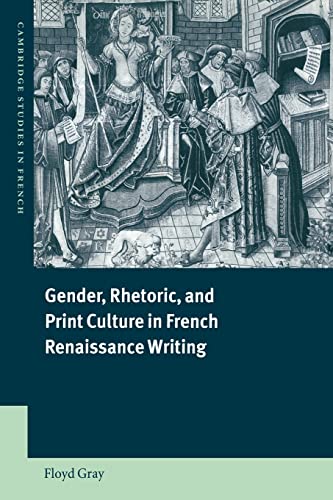 Stock image for Gender, Rhetoric, and Print Culture in French Renaissance Writing for sale by Libris Hardback Book Shop