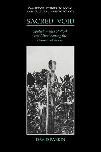 Stock image for The Sacred Void: Spatial Images of Work and Ritual among the Giriama of Kenya (Cambridge Studies in Social and Cultural Anthropology, Series Number 80) for sale by Lucky's Textbooks