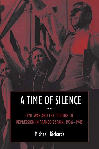 9780521025065: A Time of Silence: Civil War and the Culture of Repression in Franco's Spain, 1936–1945 (Studies in the Social and Cultural History of Modern Warfare, Series Number 4)