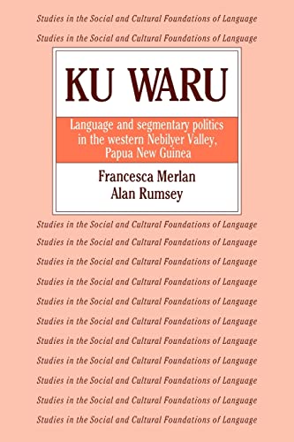 Ku Waru : Language and Segmentary Politics in the Western Nebilyer Valley, Papua New Guinea - Francesca Merlan
