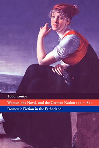 Beispielbild fr Women; the Novel; and the German Nation 1771 1871: Domestic Fiction in the Fatherland zum Verkauf von Ria Christie Collections