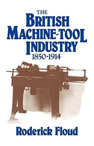 Stock image for The British Machine Tool Industry, 1850?1914 for sale by Lucky's Textbooks