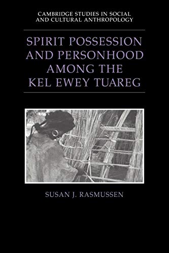 Imagen de archivo de Spirit Possession and Personhood among the Kel Ewey Tuareg (Cambridge Studies in Social and Cultural Anthropology, Series Number 94) a la venta por HPB-Red