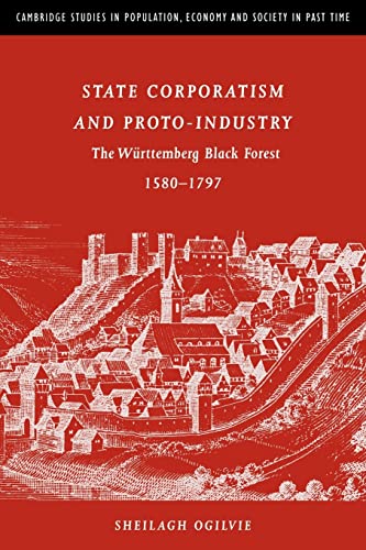 Beispielbild fr State Corporatism & Proto-Industry: The Wrttemberg Black Forest, 1580-1797 (Cambridge Studies in Population, Economy and Society in Past Time, Series Number 33) zum Verkauf von Lucky's Textbooks