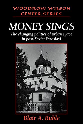 Beispielbild fr Money Sings: The Changing Politics of Urban Space in Post-Soviet Yaroslavl (Woodrow Wilson Center Press) zum Verkauf von Midtown Scholar Bookstore