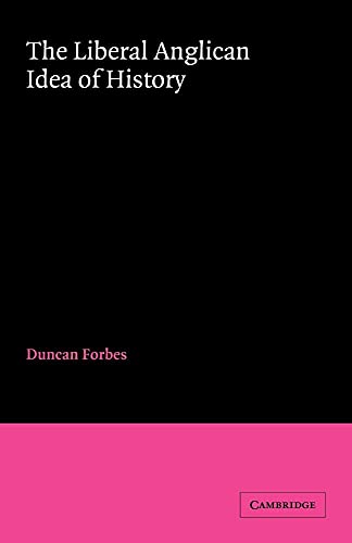 The Liberal Anglican Idea of History (9780521026116) by Forbes, Duncan
