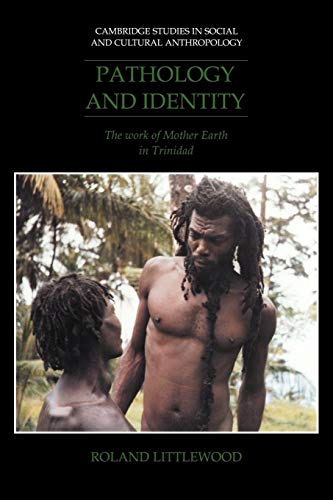 Stock image for Pathology and Identity: The Work of Mother Earth in Trinidad (Cambridge Studies in Social and Cultural Anthropology, Series Number 90) for sale by Lucky's Textbooks