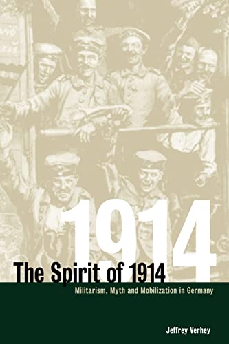 9780521026369: The Spirit of 1914: Militarism, Myth, and Mobilization in Germany (Studies in the Social and Cultural History of Modern Warfare, Series Number 10)