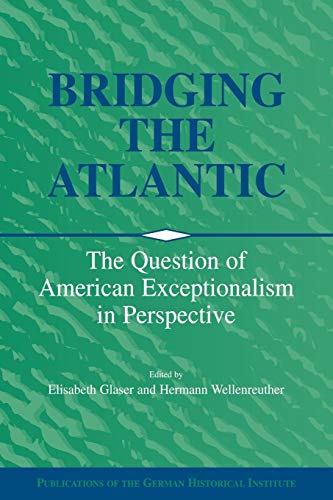 9780521026390: Bridging the Atlantic: The Question of American Exceptionalism in Perspective (Publications of the German Historical Institute)