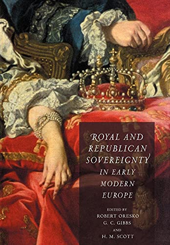 Imagen de archivo de Royal and Republican Sovereignty in Early Modern Europe: Essays in Memory of Ragnhild Hatton a la venta por Ria Christie Collections