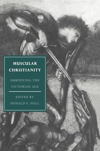 Imagen de archivo de Muscular Christianity: Embodying the Victorian Age a la venta por Revaluation Books