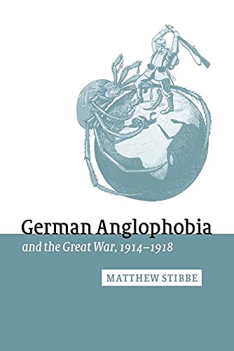 Beispielbild fr German Anglophobia & Gt War 1914-18: 11 (Studies in the Social and Cultural History of Modern Warfare, Series Number 11) zum Verkauf von AwesomeBooks