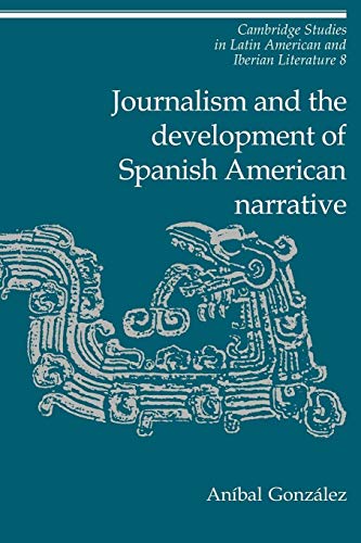 Stock image for Journalism and the Development of Spanish American Narrative for sale by Chiron Media