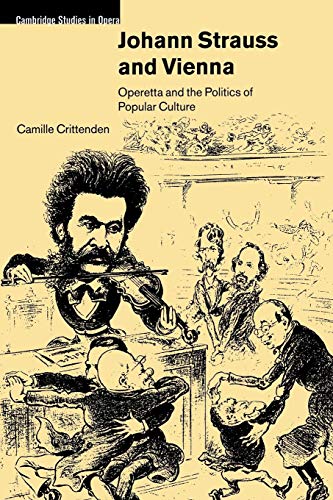 9780521027571: Johann Strauss and Vienna: Operetta and the Politics of Popular Culture (Cambridge Studies in Opera)