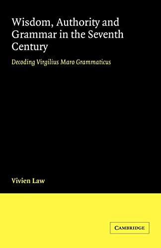 9780521027694: Wisdom, Authority and Grammar in 7C: Decoding Virgilius Maro Grammaticus
