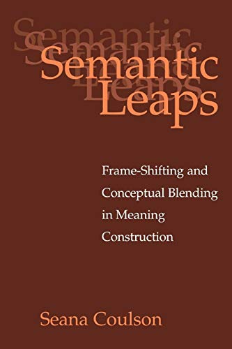 Imagen de archivo de Semantic Leaps: Frame-Shifting and Conceptual Blending in Meaning Construction a la venta por Bahamut Media