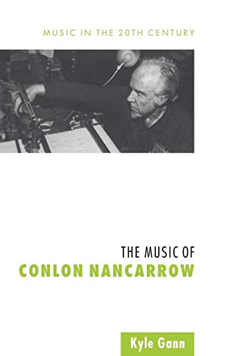 Stock image for The Music of Conlon Nancarrow (Music in the Twentieth Century, Series Number 7) for sale by HPB-Red