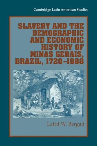 Beispielbild fr Slavery and the Demographic and Economic History of Minas Gerais, Brazil, 1720?1888 (Cambridge Latin American Studies, Series Number 85) zum Verkauf von California Books