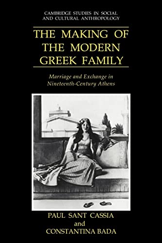 Imagen de archivo de The Making of the Modern Greek Family: Marriage and Exchange in Nineteenth-Century Athens a la venta por Revaluation Books