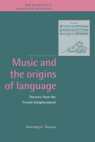9780521028622: Music and the Origins of Language: Theories from the French Enlightenment: 2 (New Perspectives in Music History and Criticism, Series Number 2)