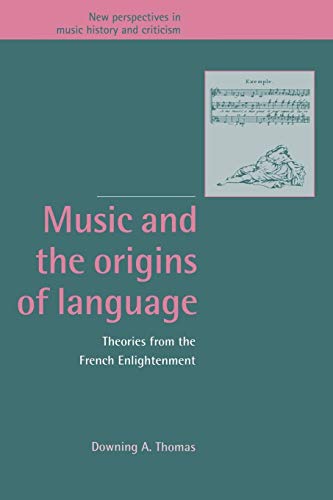 9780521028622: Music and the Origins of Language: Theories from the French Enlightenment (New Perspectives in Music History and Criticism, Series Number 2)