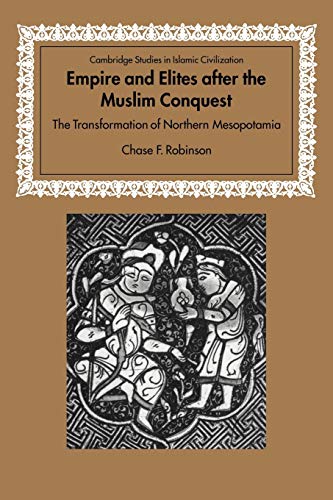 Imagen de archivo de Empire Elites after Muslim Conquest (Cambridge Studies in Islamic Civilization) a la venta por HPB-Red