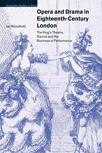 Imagen de archivo de Opera and Drama in Eighteenth-Century London: The King's Theatre, Garrick and the Business of Performance (Cambridge Studies in Opera) a la venta por Lucky's Textbooks