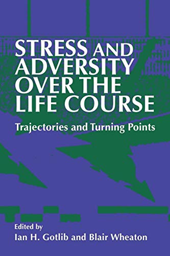 Imagen de archivo de Stress and Adversity over the Life Course : Trajectories and Turning Points a la venta por Better World Books Ltd