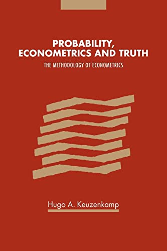Probability, Econometrics and Truth : The Methodology of Econometrics - Hugo A. Keuzenkamp