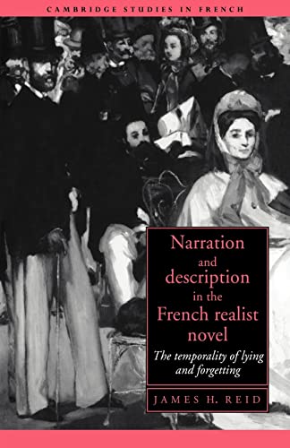 Imagen de archivo de NARRATION AND DESCRIPTION IN THE FRENCH REALIST NOVEL : THE TEMPORALITY OF LYING AND FORGETTING a la venta por Basi6 International