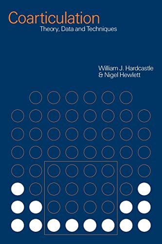 Coarticulation : Theory, Data and Techniques - William J. Hardcastle