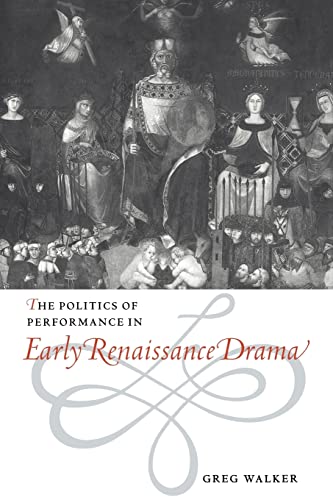 Beispielbild fr The Politics of Performance in Early Renaissance Drama zum Verkauf von GF Books, Inc.