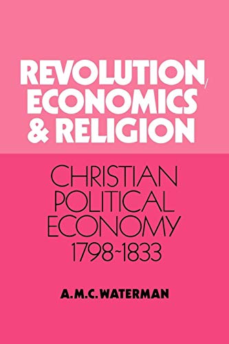 Imagen de archivo de Revolution, Economics and Religion: Christian Political Economy, 1798?1833 a la venta por Lucky's Textbooks