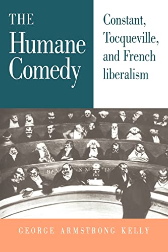 9780521030724: Humane Comedy: French Literalism: Constant, Tocqueville, and French Liberalism