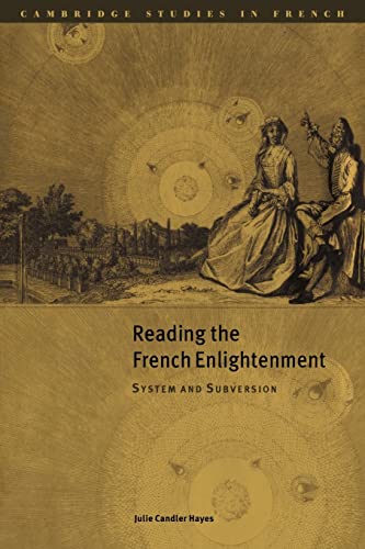 Reading the French Enlightenment: System and Subversion (Cambridge Studies in French, Series Number 60) (9780521030960) by Hayes, Julie Candler