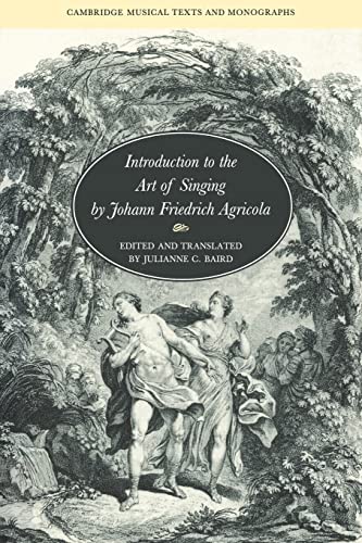 9780521031011: Introduction To The Art Of Singing By Johann Friedrich Agricola (Cambridge Musical Texts And Monographs)