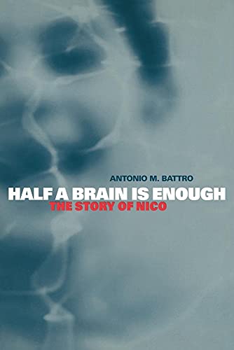 Stock image for Half a Brain is Enough: The Story of Nico (Cambridge Studies in Cognitive and Perceptual Development, Series Number 5) for sale by GF Books, Inc.