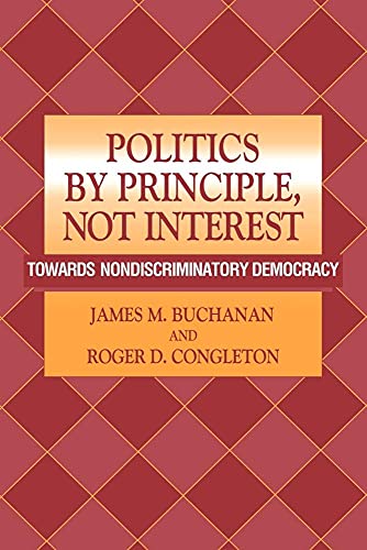 Imagen de archivo de Politics by Principle, Not Interest: Towards Nondiscriminatory Democracy a la venta por Revaluation Books