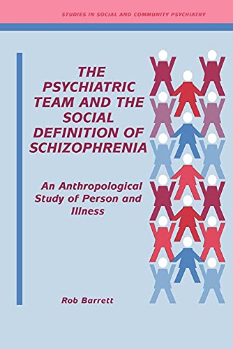 Stock image for The Psychiatric Team and the Social Definition of Schizophrenia: An Anthropological Study of Person and Illness for sale by ThriftBooks-Dallas