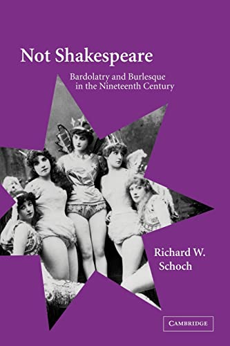 9780521031523: Not Shakespeare: Bardolatry and Burlesque in the Nineteenth Century