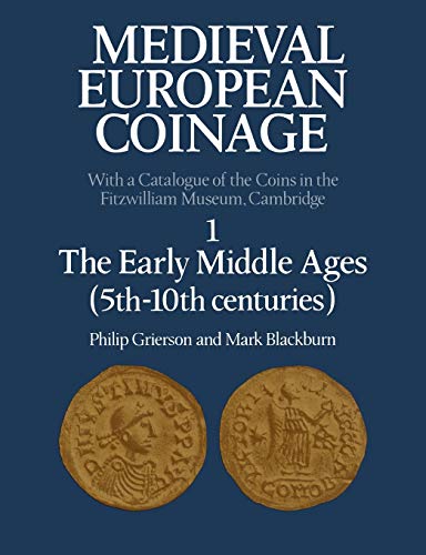 9780521031776: Medieval European Coinage: 1 The Early Middle Ages (5th-10th centuries): Volume 1, the Early Middle Ages (5th 10th Centuries) (Medieval European Coinage, Series Number 1)