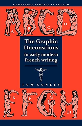 Imagen de archivo de The Graphic Unconscious in Early Modern French Writing (Cambridge Studies in French, Series Number 37) a la venta por Lucky's Textbooks