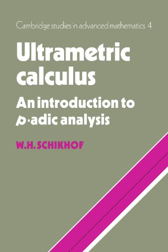 9780521032872: Ultrametric Calculus: An Introduction to p-Adic Analysis (Cambridge Studies in Advanced Mathematics, Series Number 4)