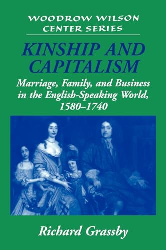 Stock image for Kinship and Capitalism: Marriage, Family, and Business in the English-Speaking World, 1580?1740 (Woodrow Wilson Center Press) for sale by Lucky's Textbooks